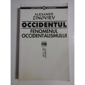 OCCIDENTUL  -  FENOMENUL OCCIDENTALISMULUI  -  ALEXANDR ZINOVIEV  